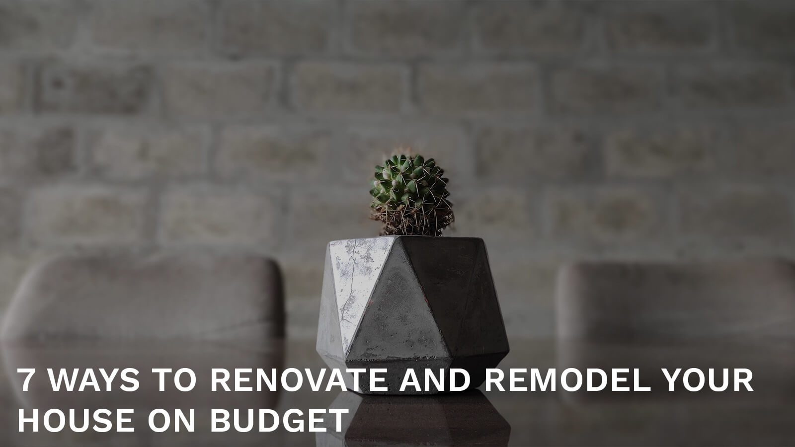 7 Ways to renovate and remodel your house on budget