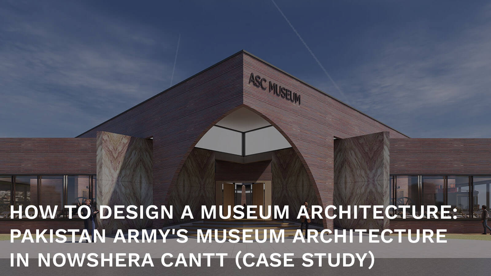 How to design a Museum architecture - Nowshera Army Museum Case Study